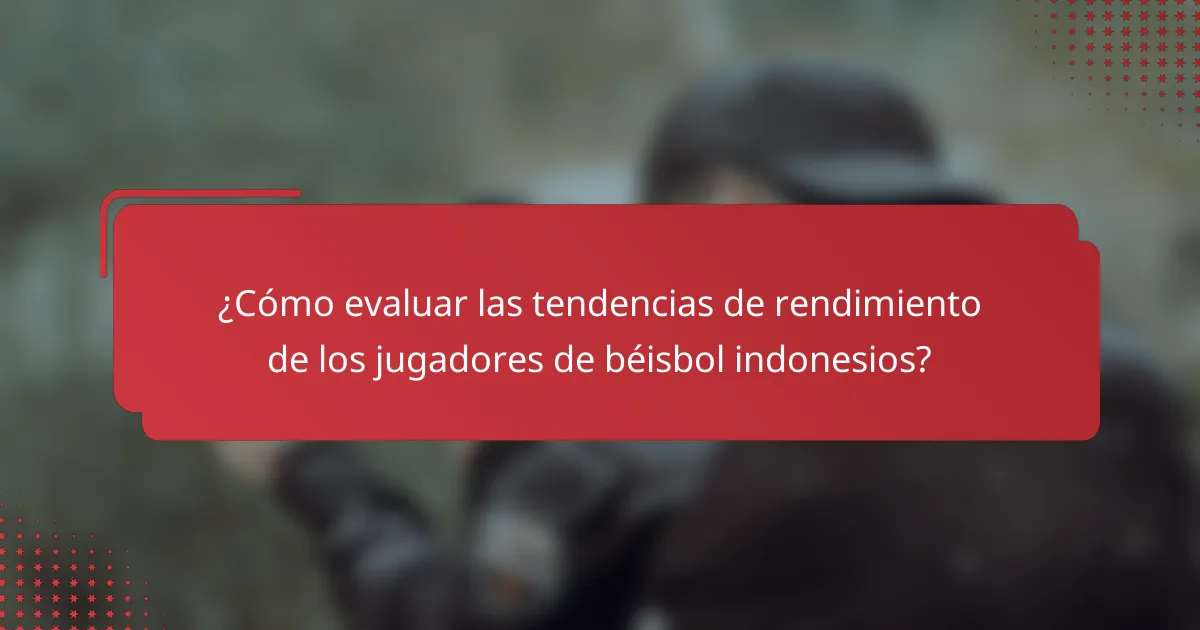 ¿Cómo evaluar las tendencias de rendimiento de los jugadores de béisbol indonesios?