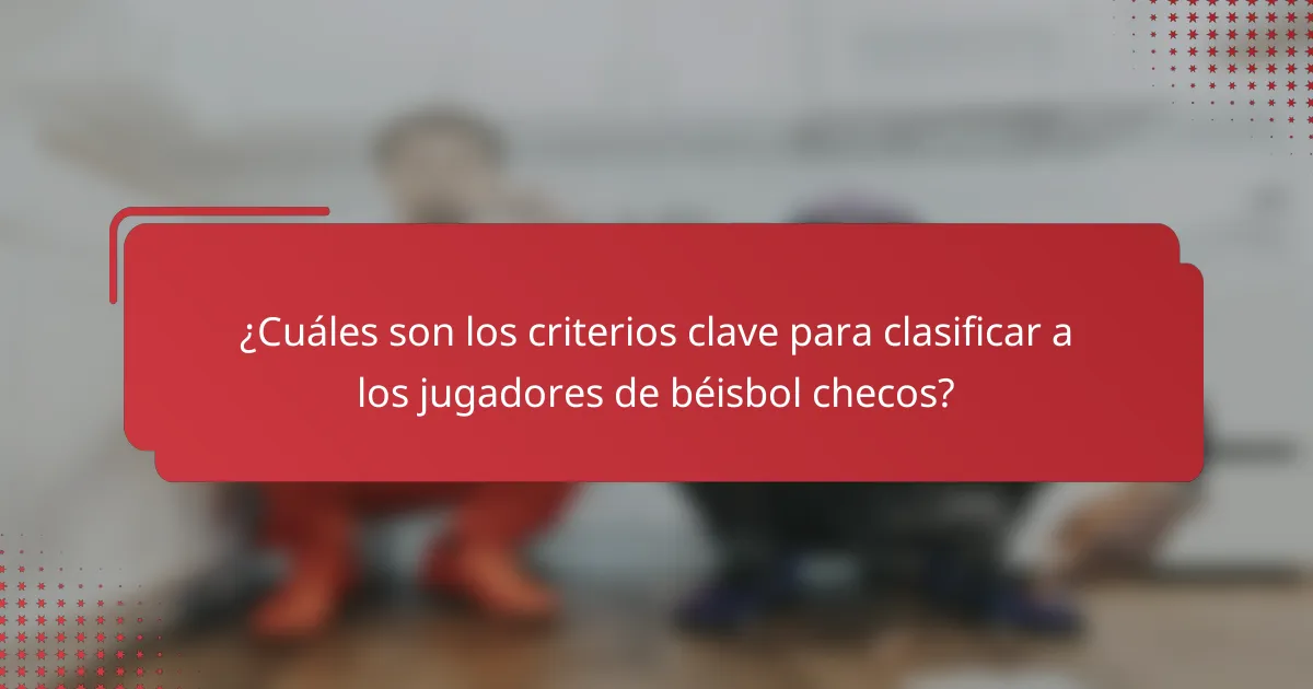 ¿Cuáles son los criterios clave para clasificar a los jugadores de béisbol checos?