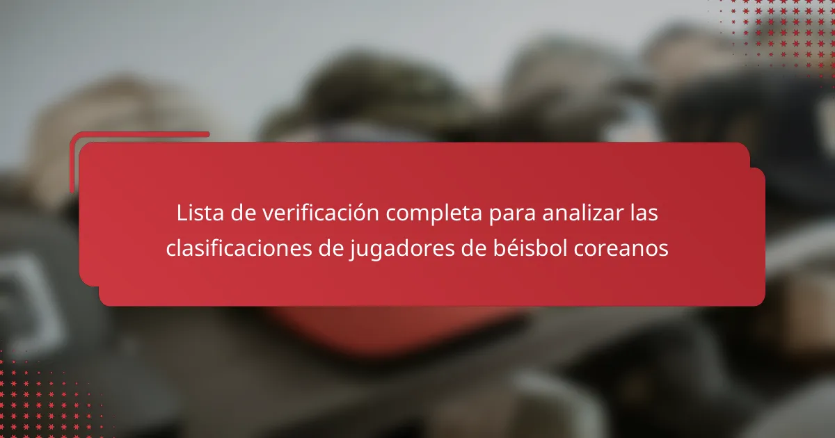 Lista de verificación completa para analizar las clasificaciones de jugadores de béisbol coreanos