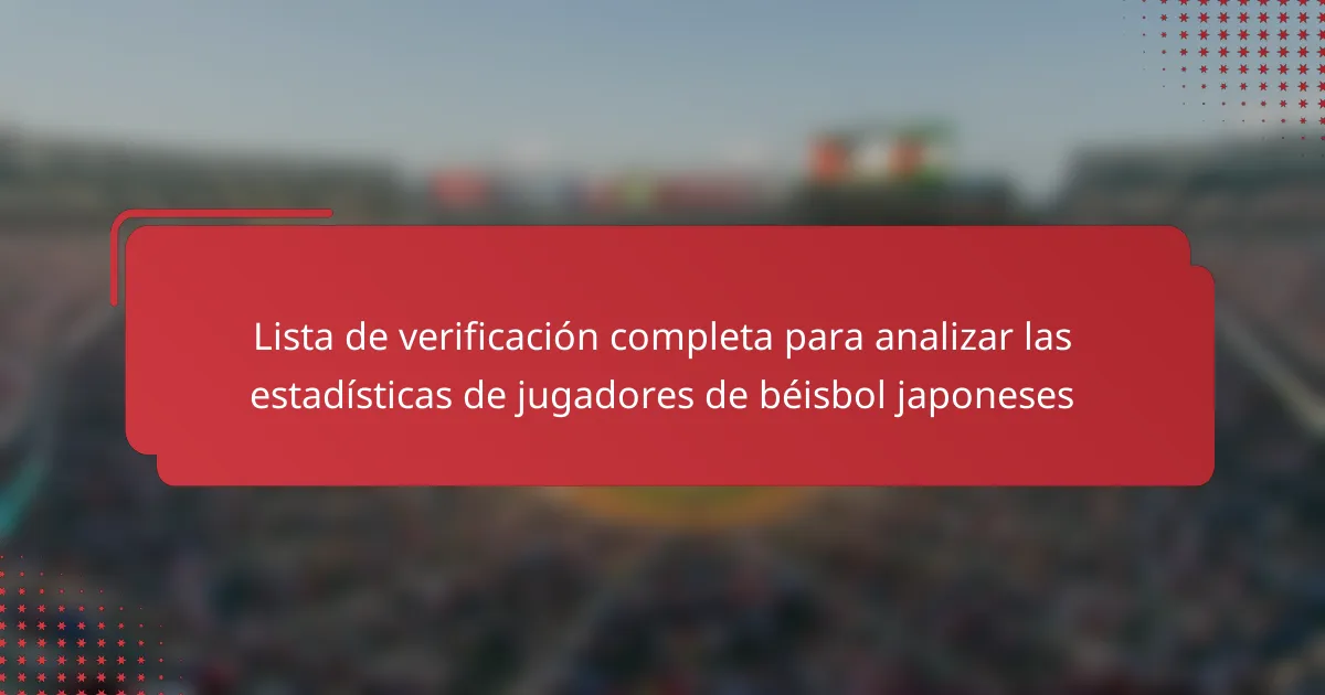 Lista de verificación completa para analizar las estadísticas de jugadores de béisbol japoneses