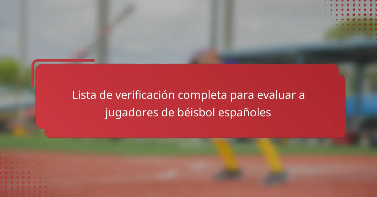 Lista de verificación completa para evaluar a jugadores de béisbol españoles