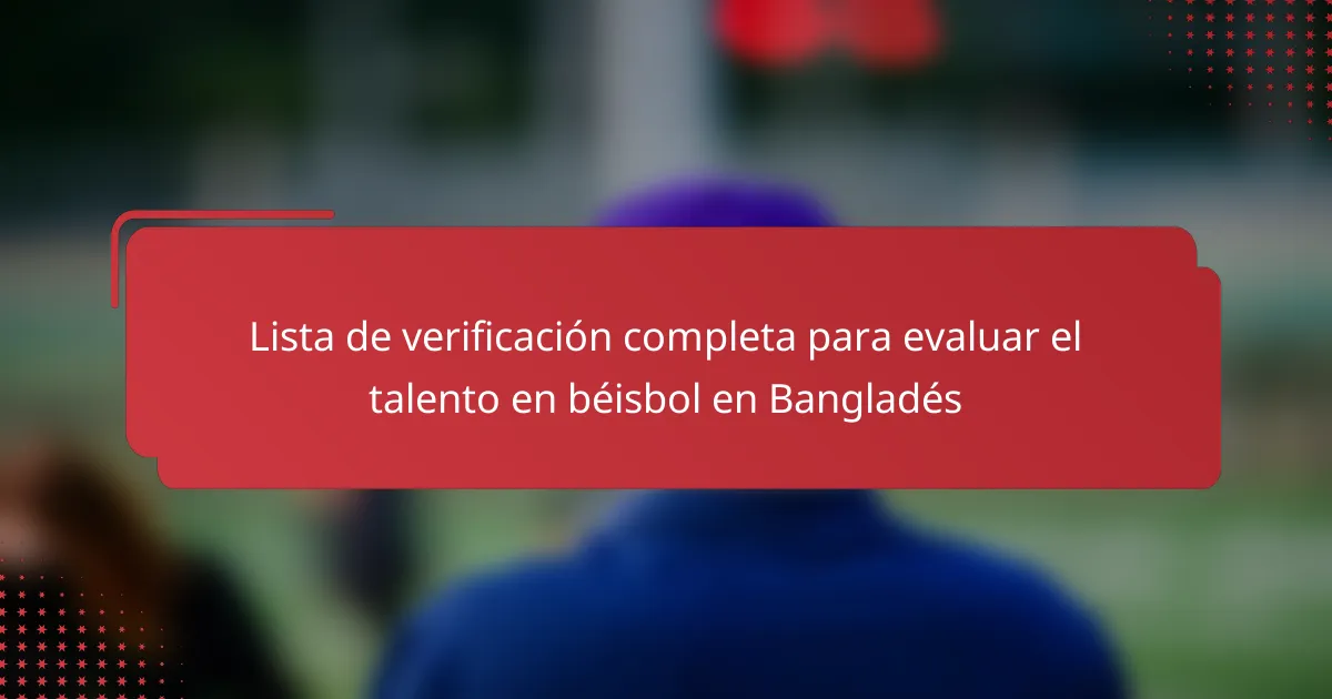 Lista de verificación completa para evaluar el talento en béisbol en Bangladés