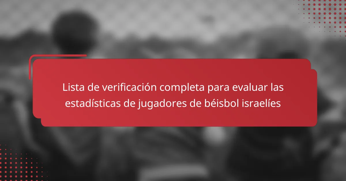 Lista de verificación completa para evaluar las estadísticas de jugadores de béisbol israelíes