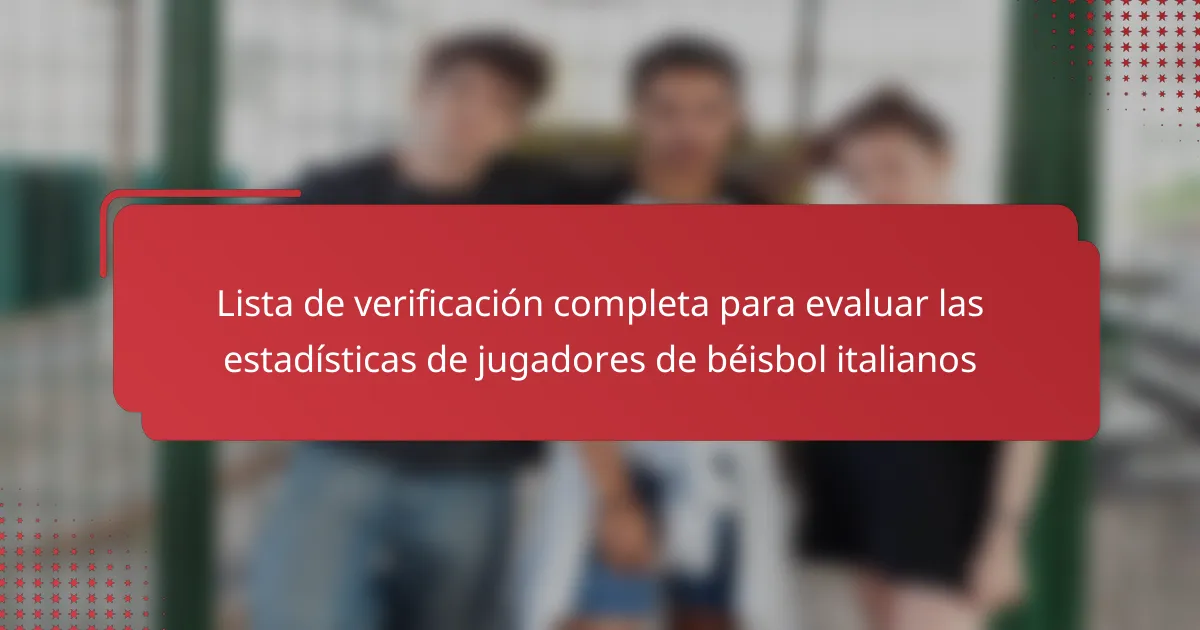 Lista de verificación completa para evaluar las estadísticas de jugadores de béisbol italianos