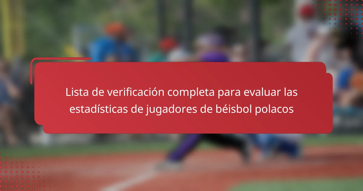 Lista de verificación completa para evaluar las estadísticas de jugadores de béisbol polacos
