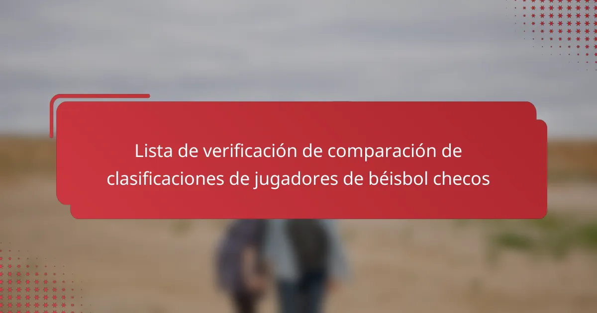 Lista de verificación de comparación de clasificaciones de jugadores de béisbol checos