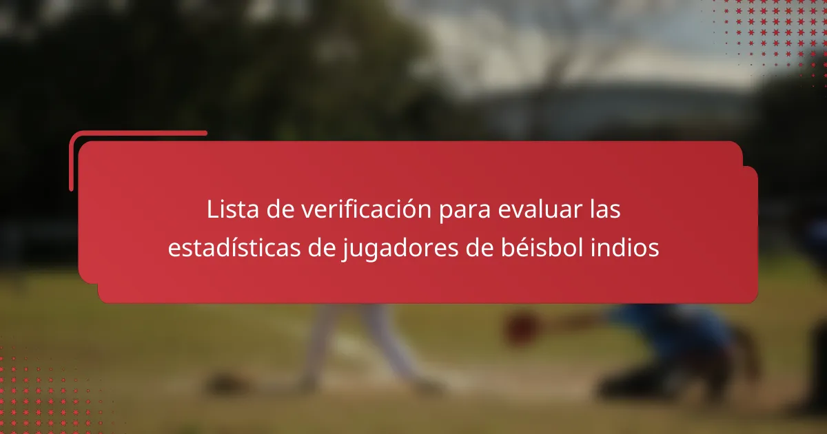 Lista de verificación para evaluar las estadísticas de jugadores de béisbol indios