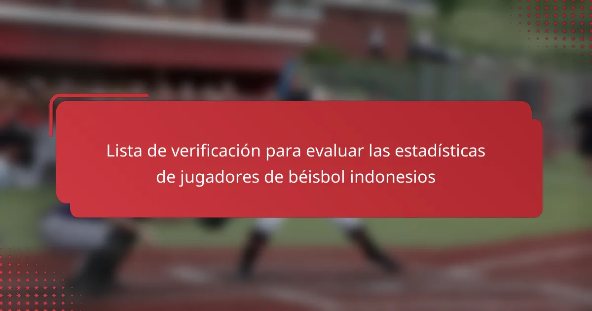 Lista de verificación para evaluar las estadísticas de jugadores de béisbol indonesios