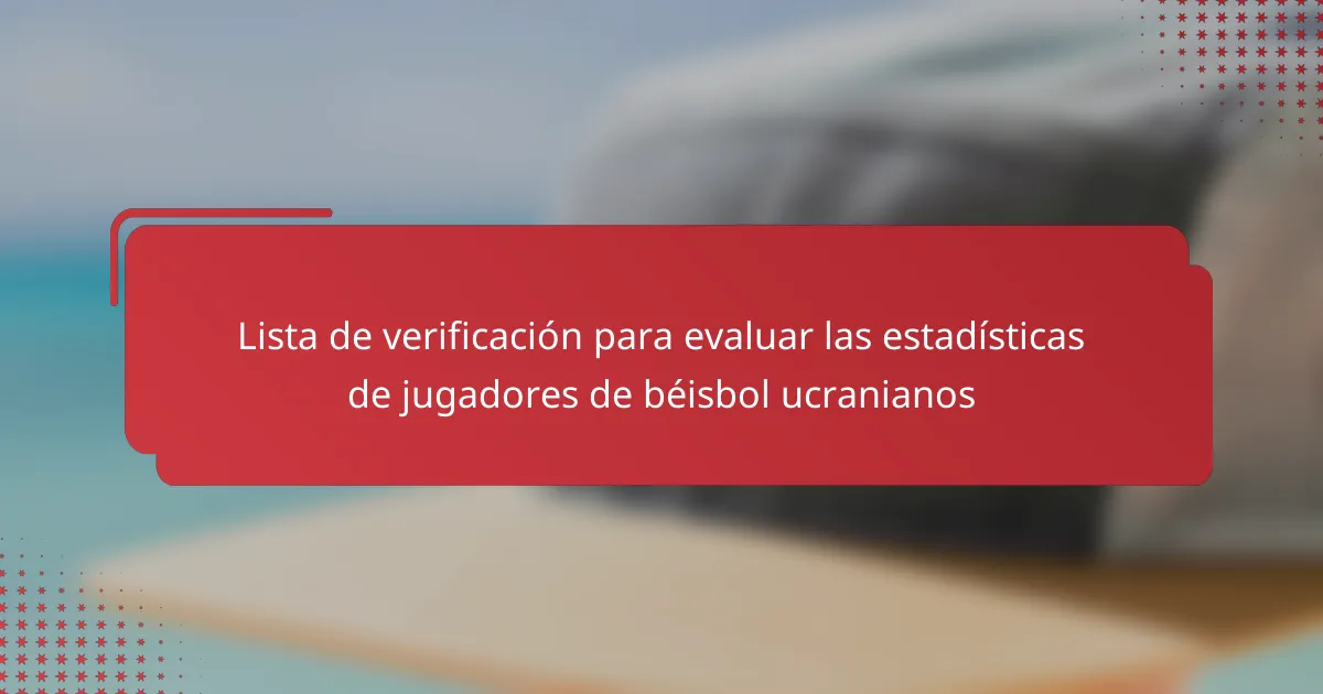 Lista de verificación para evaluar las estadísticas de jugadores de béisbol ucranianos