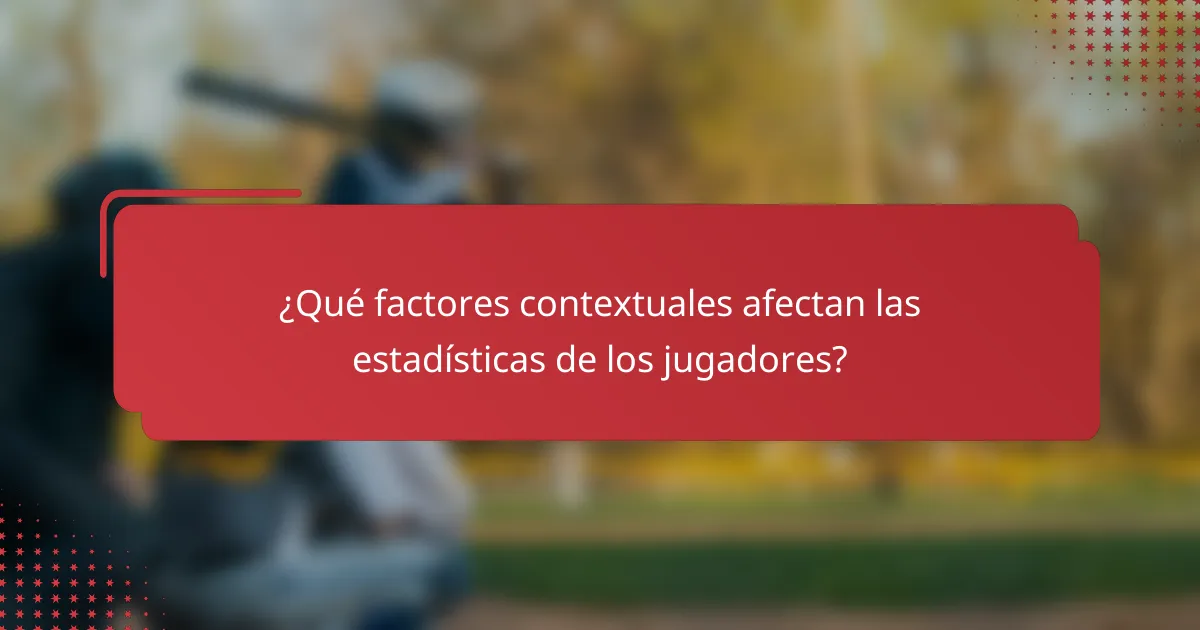 ¿Qué factores contextuales afectan las estadísticas de los jugadores?