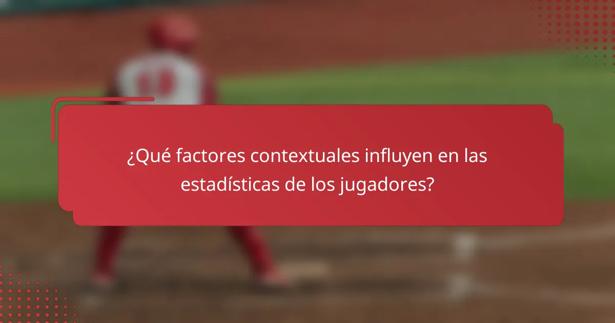 ¿Qué factores contextuales influyen en las estadísticas de los jugadores?