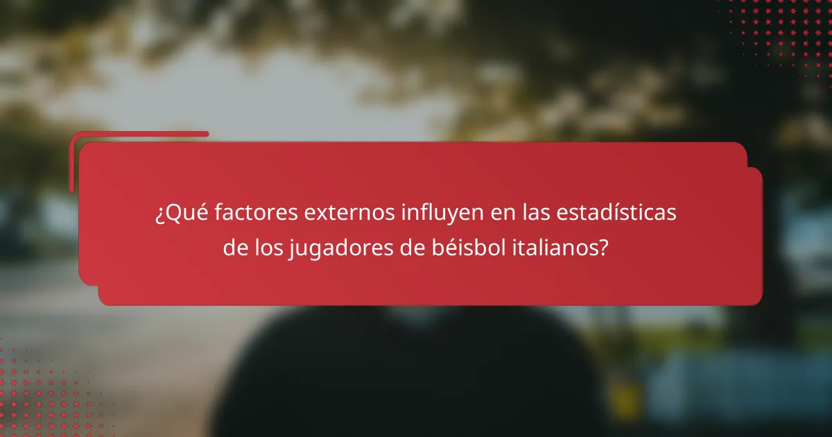 ¿Qué factores externos influyen en las estadísticas de los jugadores de béisbol italianos?