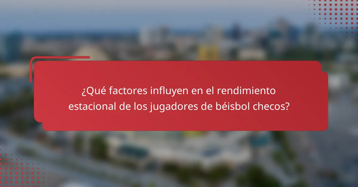 ¿Qué factores influyen en el rendimiento estacional de los jugadores de béisbol checos?