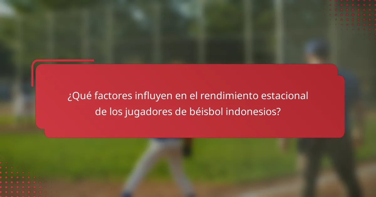 ¿Qué factores influyen en el rendimiento estacional de los jugadores de béisbol indonesios?